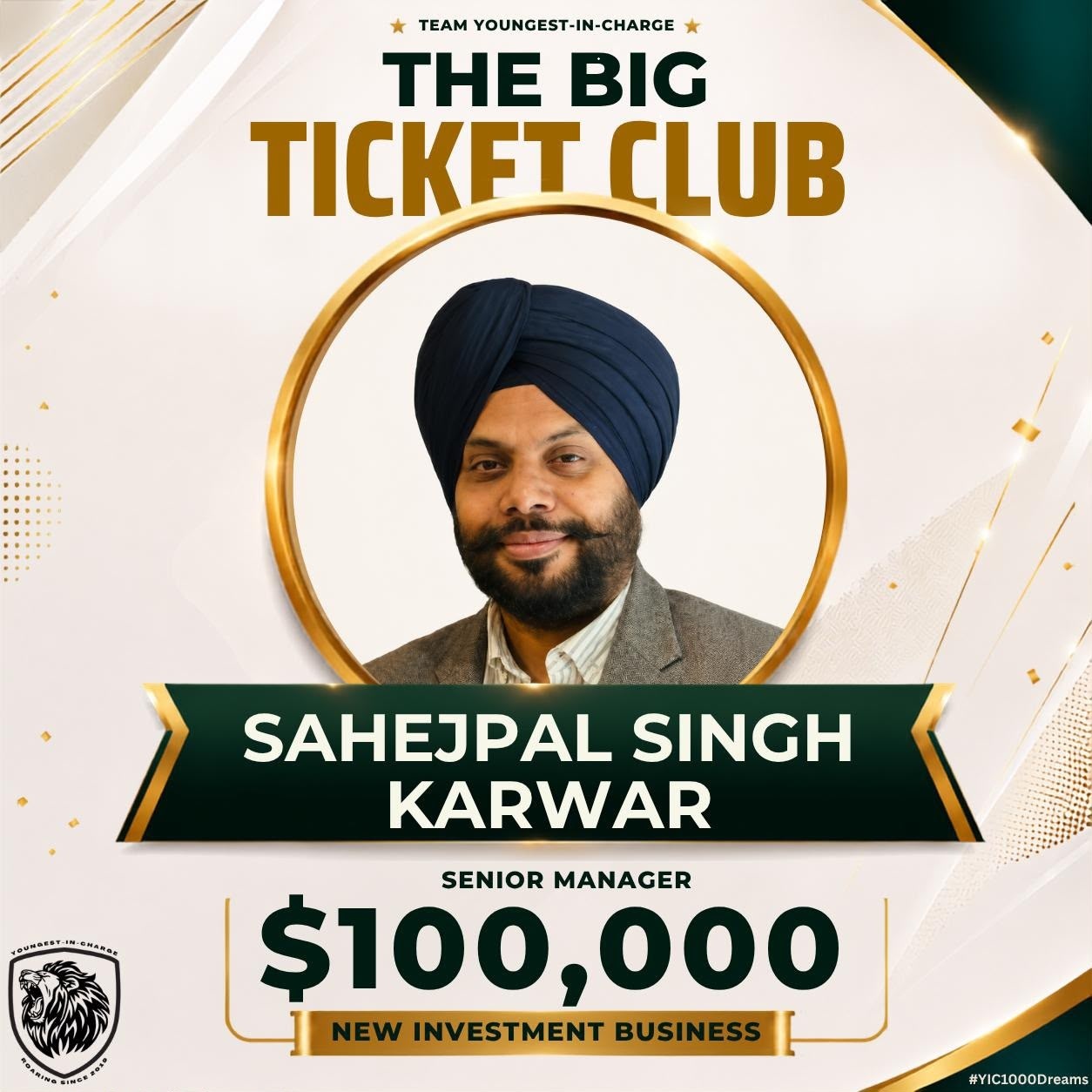 Team Youngest-in-Charge Big Ticket Club recognition for Sahejpal Singh Karwar, $100,000 in new investment business
