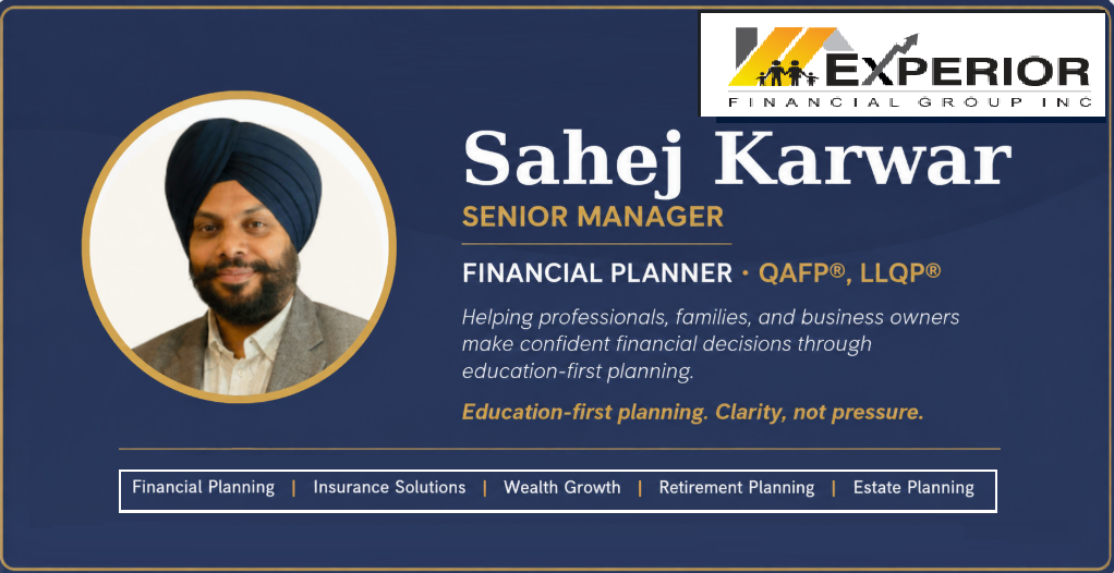 Sahej Karwar, Senior Manager, Financial Planner, QAFP, LLQP — Financial Planning, Insurance Solutions, Wealth Growth, Retirement Planning, Estate Planning